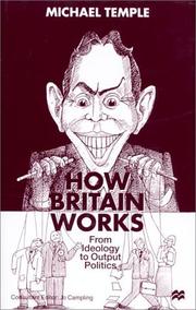 Cover of: How Britain Works: From Ideology to Output Politics