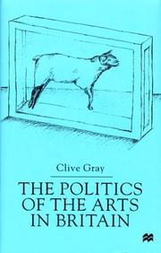 Cover of: The politics of the arts in Britain by Clive Gray