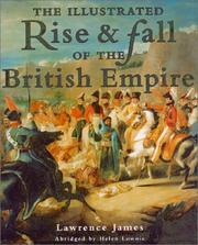 Cover of: The illustrated rise & fall of the British Empire | Lawrence James
