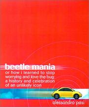 Cover of: Beetle Mania, or How I Learned to Stop Worrying and Love the Bug: A History and Celebration of an Unlikely Icon
