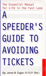 Cover of: A speeder's guide to avoiding tickets by James M. Eagan