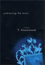 Cover of: Undressing the moon | Greenwood, T.