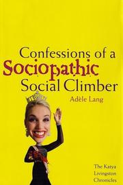 Cover of: Confessions of a sociopathic social climber: the Katya Livingston chronicles