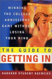 Cover of: The Guide to Getting In: Winning the College Admissions Game Without Losing Your Mind