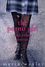 Cover of: The porno girl, and other stories by Merin Wexler