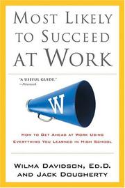 Cover of: Most Likely to Succeed at Work: How to Get Ahead at Work Using Everything You Learned in High School