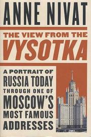 Cover of: The view from the Vysotka: a portrait of Russia today through one of Moscow's most famous addresses