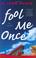 Cover of: Fool me once