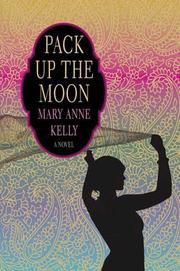 Pack up the moon by Mary Anne Kelly