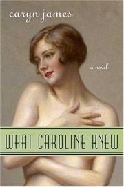 Cover of: What Caroline knew by Caryn James, Caryn James