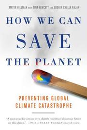 Cover of: How We Can Save the Planet by Mayer Hillman, Tina Fawcett, Sudhir Chella Rajan