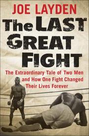 Cover of: The Last Great Fight: The Extraordinary Tale of Two Men and How One Fight Changed Their Lives Forever (St Martins Press)