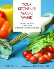 Cover of: Your Kitchen's Magic Wand: Getting the Most Out of Your Handheld Immersion Blender