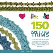Cover of: 150 Knitted Trims: Designs for Beautiful Decorative Edgings, from Beaded Braids to Cables, Bobbles, and Fringes