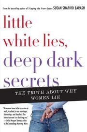 Cover of: Little White Lies, Deep Dark Secrets by Susan Shapiro Barash