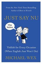 Cover of: Just Say Nu: Yiddish for Every Occasion (When English Just Won't Do)