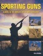 Cover of: Sporting Guns: A Guide to the World's Rifles and Shotguns