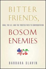 Cover of: Bitter Friends, Bosom Enemies: Iran, the U.S., and the Twisted Path to Confrontation