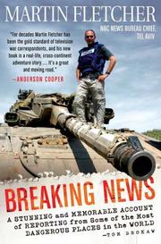 Cover of: Breaking news: a stunning and memorable account of reporting from some of the most dangerous places in the world