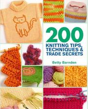 Cover of: 200 Knitting Tips, Techniques & Trade Secrets by Betty Barnden