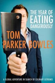 Cover of: The Year of Eating Dangerously by Tom Parker-Bowles