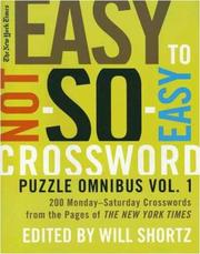 Cover of: The New York Times Easy to Not-So-Easy Crossword Puzzle Omnibus Volume 1: 200 Monday--Saturday Crosswords from the Pages of The New York Times (New York Times Crossword Puzzles Omnibus)