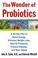 Cover of: The Wonder of Probiotics