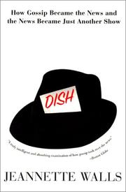 Cover of: Dish:: How Gossip Became the News and the News Became Just Another Show