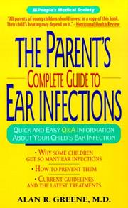 Parent's Complete Guide to Ear Infections by Alan R., M.D. Greens