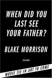 Cover of: When Did You Last See Your Father?: A Son's Memoir of Love and Loss
