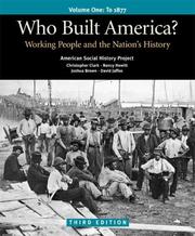 Cover of: Who Built America? Volume One: To 1877: Working People and the Nation's History