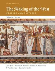 Cover of: The Making of the West: Peoples and Cultures, Vol. A by Lynn Hunt, Thomas R. Martin, Barbara H. Rosenwein, R. Po-chia Hsia, Bonnie G. Smith