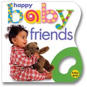 Cover of: Baby Grip: Happy Baby Friends (Baby Grip)