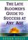 Cover of: The late bloomer's guide to success at any age