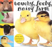 Cover of: Touchy, feely, noisy farm: with real barnyard sounds.