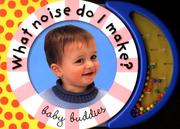 Cover of: Baby Buddies: What Noise Do I Make (Baby Buddies)