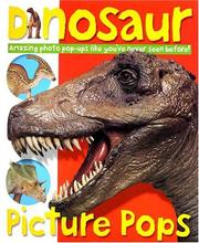 Cover of: Dinosaur picture pops: amazing photo pop-ups like you've never seen before