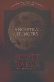 Ancestral Hungers by Scott Baker, Baker, Scott.
