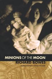 Cover of: Minions of the moon by Richard Bowes