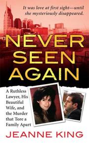 Cover of: Never Seen Again: A Ruthless Lawyer, His Beautiful Wife, and the Murder that Tore a Family Apart
