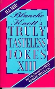 Cover of: Blanche Knott's truly tasteless jokes XII.