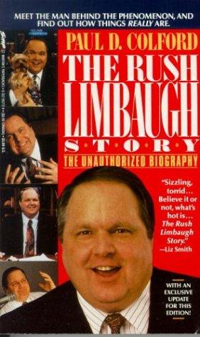 The Rush Limbaugh Story by Paul D. Colford