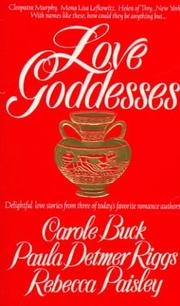 Cover of: Love Goddesses by Carole Buck, Paula Detmer Riggs, Rebecca Paisley