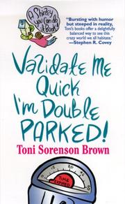Cover of: Validate Me Quick, I'm Double Parked! (Brown, Toni Sorenson. Shirley You Can Do It! Book.)