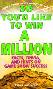 Cover of: So you'd like to win a million: facts, trivia, and hints on game show success
