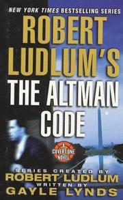 Cover of: Robert Ludlum's the Altman Code by Gayle Lynds, Robert Ludlum, Gayle Lynds, Robert Ludlum