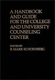 A Handbook and guide for the college and university counseling center by B. Mark Schoenberg
