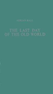 Cover of: The last day of the Old World by Adrian Ball