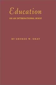 Education on an international scale by Gray, George W.