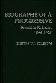 Cover of: Biography of a progressive, Franklin K. Lane, 1864-1921
